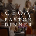 CEO & Pastor Dinner